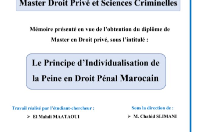 Mémoire présenté en vue de l'obtention du diplôme de Master en Droit privé sous l'intitulé: Le Principe d'Individualisation de la Peine en Droit Pénal Marocain
